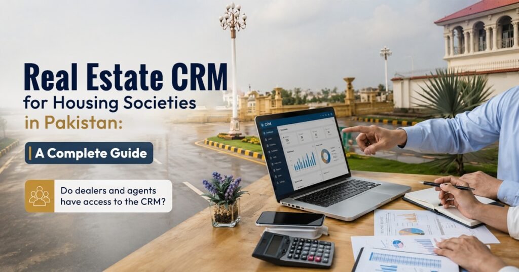 Real Estate CRM for Housing Societies in Pakistan